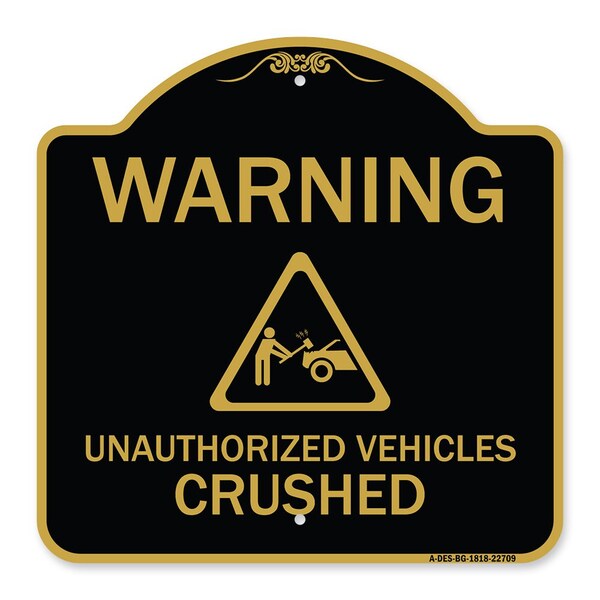 Signmission Warning Unauthorized Vehicles Crushed W/ Graphic, Black & Gold Alum Sign, 18" x 18", BG-1818-22709 A-DES-BG-1818-22709 - main